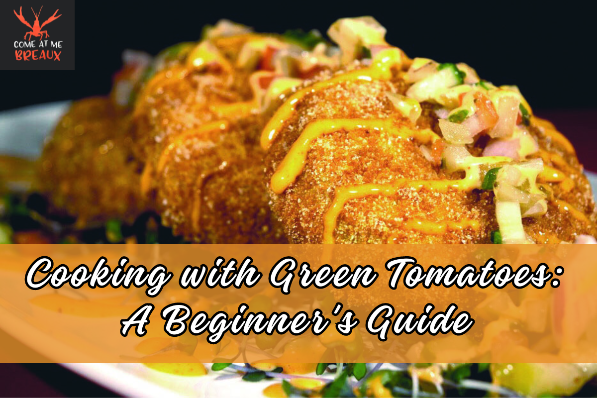 Cooking with Green Tomatoes: A Beginner's Guide