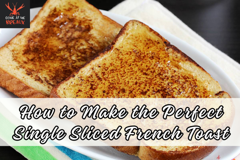 How to Make the Perfect Single Sliced French Toast