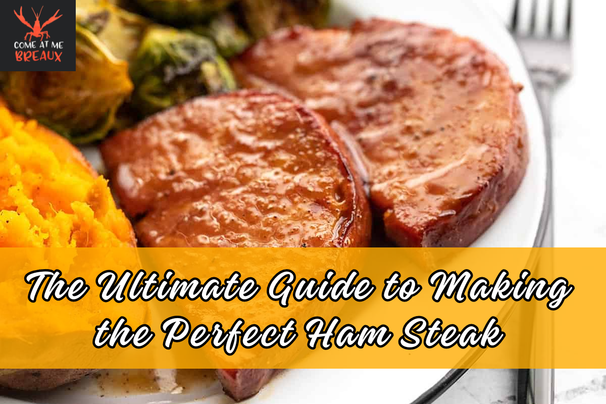 The Ultimate Guide to Making the Perfect Ham Steak